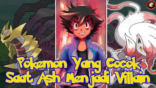 10 POKEMON INI MUNGKIN AKAN COCOK DIGUNAKAN ASH KETIKA IA MENJADI VILLAIN !!!