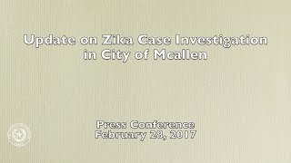 Hidalgo County and City of McAllen Press Conference Update on Zika Case Investigation