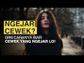 NGEJAR CEWEK? GINI CARANYA BIARCEWEK YANG NGEJAR LO!