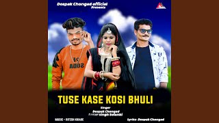 Tuse Kase Kosi Bhuli