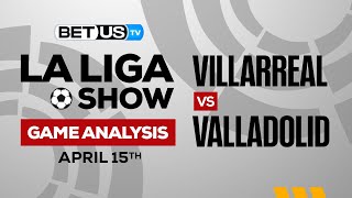 Villarreal vs Valladolid | La Liga Expert Predictions, Soccer Picks & Best Bets