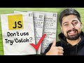 Try catch is dead in javascript or not 😁