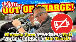 I Ran OUT of CHARGE Electric Cars are a LIVING HELL WATCH & Learn The TRUE REALITY of EV Ownership!