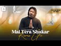 New Masihi Geet 2024 || Mai Tera Shukar Karun Ga || Zain Randhawa || Akash Sonu ||Official 4K Video|