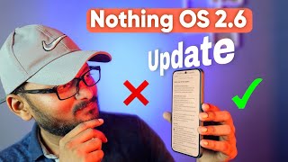 Nothing phone update 2.6 | Must watch before you update! Nothing OS