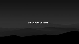 Rio Da Yung Og - WYDT (Lyrics)