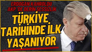 #SONDAKİKA TÜRKİYE TARİHİNDE BİR İLK / AKP'DE DERİN SESSİZLİK ERDOĞAN KAHROLDU