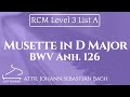 Musette in D Major, BWV Anh. 126 attr. JS Bach (RCM Level 3  List A - 2015 Piano Celebration Series)