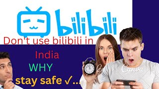 Don't use bilibili in India.why bilibili is so. D.....rous.  !!!!!