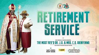 RETIREMENT SERVICE OF HIS GRACE, THE MOST REV'D DR. JOSEPH OLATUNJI & MAMA COMFORT AKINFENWA