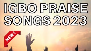 Best Igbo Praise Songs 2023 - Morning Igbo Praise Songs 2023 - Igbo Gospel Songs