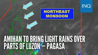Amihan to bring light rains over parts of Luzon — Pagasa