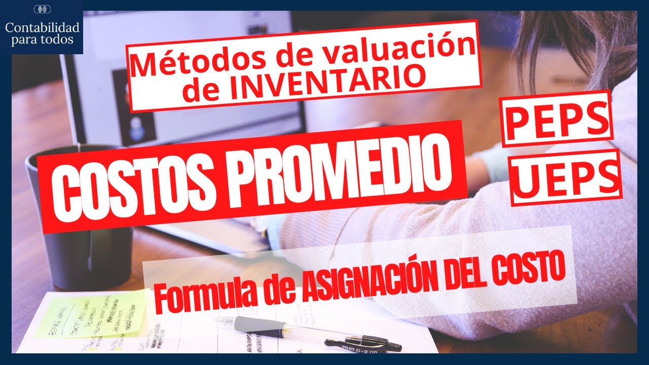 Métodos De Valuación De INVENTARIOS🛒NIF C-4 | COSTOS PROMEDIOS 🖥️ ...