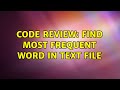 Code Review: Find most frequent word in text file (2 Solutions!!)