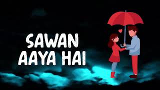 Sawan Aaya Hai (Slow and Reverb) Lofi | Creature | Monsoon Song | NestMusicZ