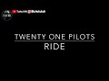 Ride - Twenty One Pilots ( Lyrics )