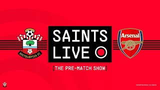 SAINTS LIVE: The Pre-Match Show | Southampton vs Arsenal