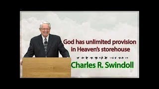 Charles R. Swindoll - God has unlimited provision in Heaven’s storehouse