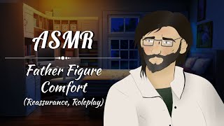 [ASMR] Reassuring Father Comforts You (Roleplay)