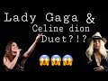 Lady Gaga and Celine dion duet?!?
