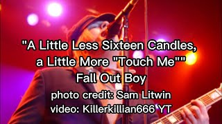 A Little Less Sixteen Candles, A Little More "Touch Me"  Lyrics - Fall Out Boy
