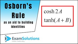 Osborn's Rule for Hyperbolic Identities | ExamSolutions
