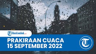 Prakiraan Cuaca Kamis 15 September 2022 Sejumlah Wilayah Termasuk Cerah Berawan Hingga Hujan Sedang