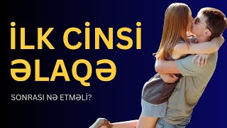 İLK CİNSİ ƏLAQƏDƏN sonra BUNLARI BİLMƏK LAZIMDIR! | Azər Mirzəyev