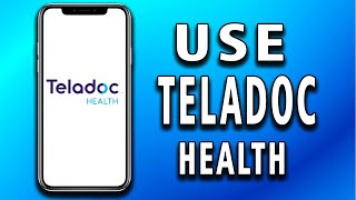 How to use Teladoc health