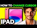 How To Change Cursor on iPad (2025) - Step by Step