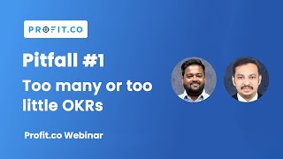 Profit.co Webinar - Too many or too little OKRs