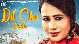 Dil Cho Delete | ( Full Video) | Anmol Virk | Punjabi Songs 2019
