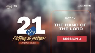 The Hand of The Lord - 3rd Session, Day 10 | 21 Days Abundance of Rain Fasting \u0026 Prayer 2025