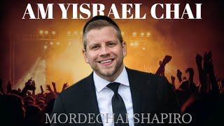 Am Yisrael Chai l Mordechai Shapiro l LIVE