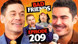 Zac Efron & John Cena Make Bobby Cry | Ep 209 | Bad Friends