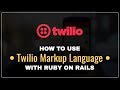Using Twilio Markup Language (TwiML) in Rails | Preview