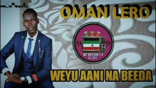 Oman Lero - Weyu aani na beeda ( New Gospel )