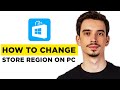 How To Change Microsoft Store Region On PC (2026) - Step by Step