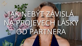 DENISA ŘÍHA PALEČKOVÁ - Jak nebýt závislá na projevech lásky od partnera?