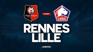 🔴 RENNES - LILLE // ClubHouse