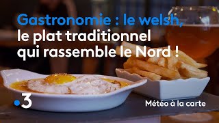 Gastronomie : le welsh, le plat traditionnel qui rassemble le Nord ! - Météo à la carte
