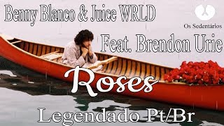 Benny Blanco & Juice WRLD: Roses ft. Brendon Urie [Legendado PT/BR]