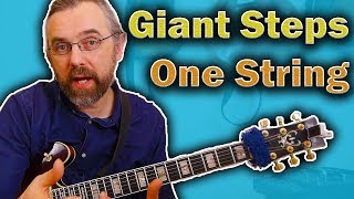 Giant Steps On One String And What This Helps You Unlock