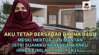 Kisah Rumah Tangga ❗AKU TETAP BERSABAR MESKI MERTUA DAN MANTAN ISTRI SUAMIKU MENGHINAKU