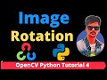 OpenCV Python Tutorial 4 -How to Rotate Images in Opencv Python