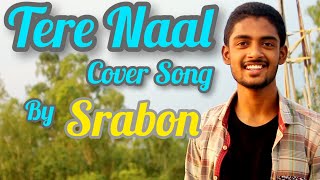 Tere Naal (Cover) song  By Srabon (Tulsi Kuamr,Darshan Raval)