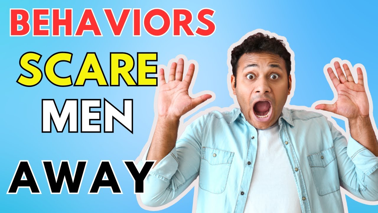 Shocking Behaviors That Scare Men Away - YouTube