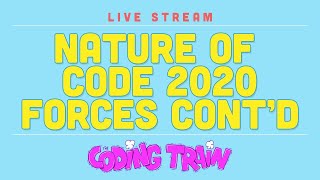 Nature of Code Continued: Chapter 2, Forces!
