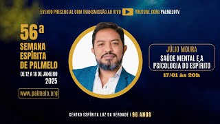 Saúde mental e a psicologia do espírito | Com Júlio Moura | 56ª Semana Espírita de Palmelo