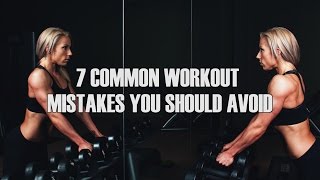 7 COMMON WORKOUT MISTAKES YOU SHOULD AVOID